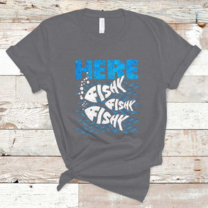 Funny Fishing T Shirt Here Fishy Fishy Fishy Sarcasm Quotes Fishing Hobbies Funny Fishing Gifts For Men Women Fisherman TS02 Charcoal Print Your Wear