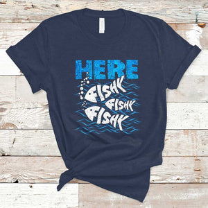 Funny Fishing T Shirt Here Fishy Fishy Fishy Sarcasm Quotes Fishing Hobbies Funny Fishing Gifts For Men Women Fisherman TS02 Navy Print Your Wear