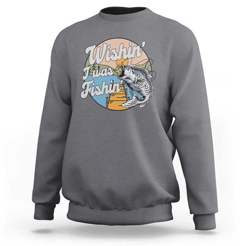 Funny Fishing Sweatshirt Wishing I Was Fishing Funny Fisherman Fishing Gag Gift for Men Women Vintage TS02 Charcoal Print Your Wear
