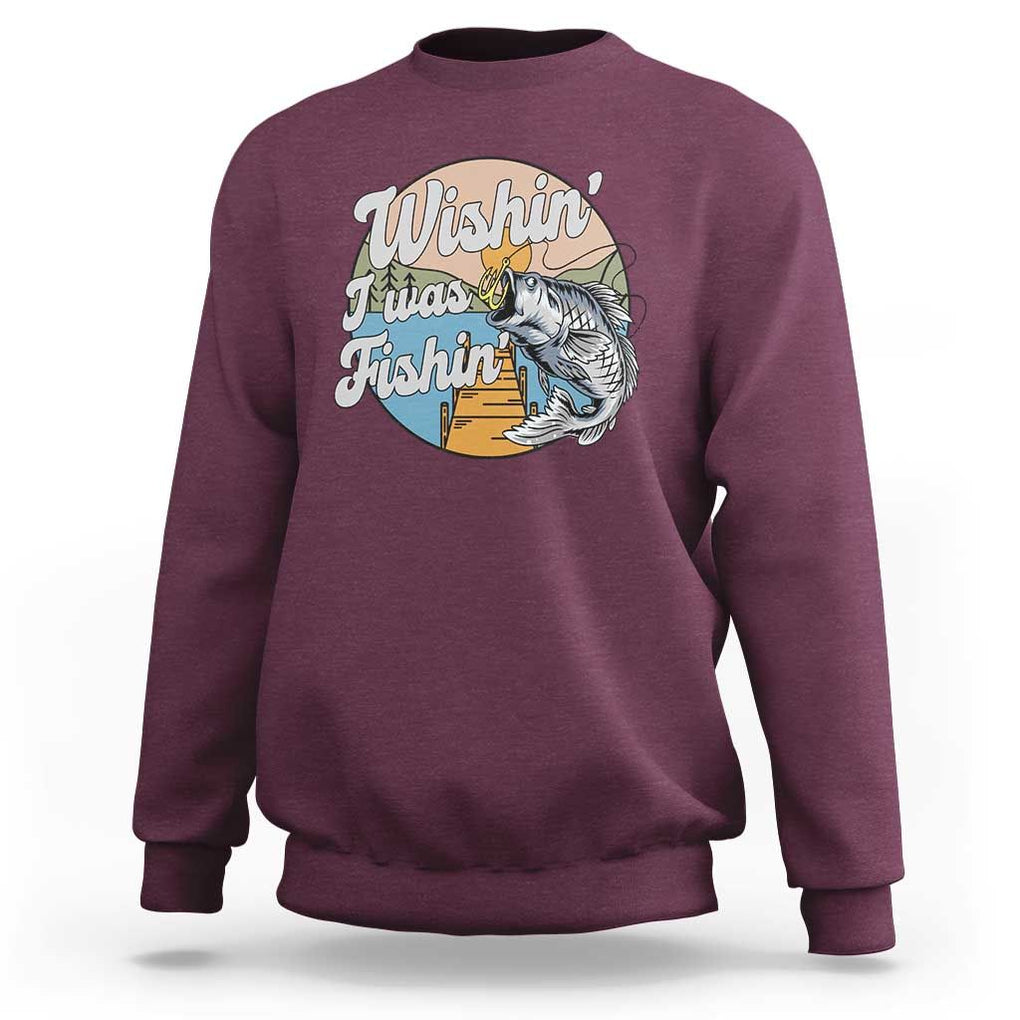 Funny Fishing Sweatshirt Wishing I Was Fishing Funny Fisherman Fishing Gag Gift for Men Women Vintage TS02 Maroon Print Your Wear