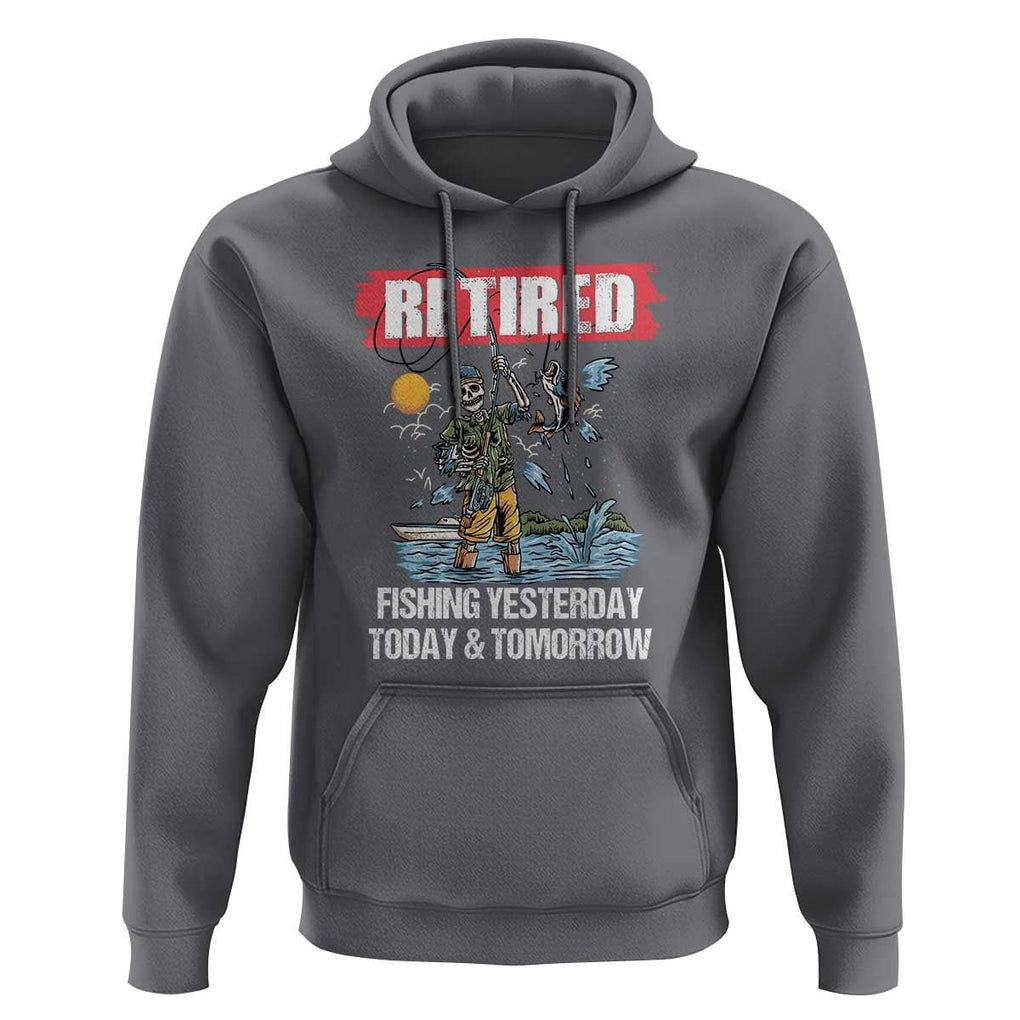 Funny Fishing Hoodie Retired Fishing Yesterday Today and Tomorrow Funny Fishing Skeleton Officially Retirement Funny Fishing Gifts For Men Fisherman Fishing Buddy TS02 Charcoal Print Your Wear