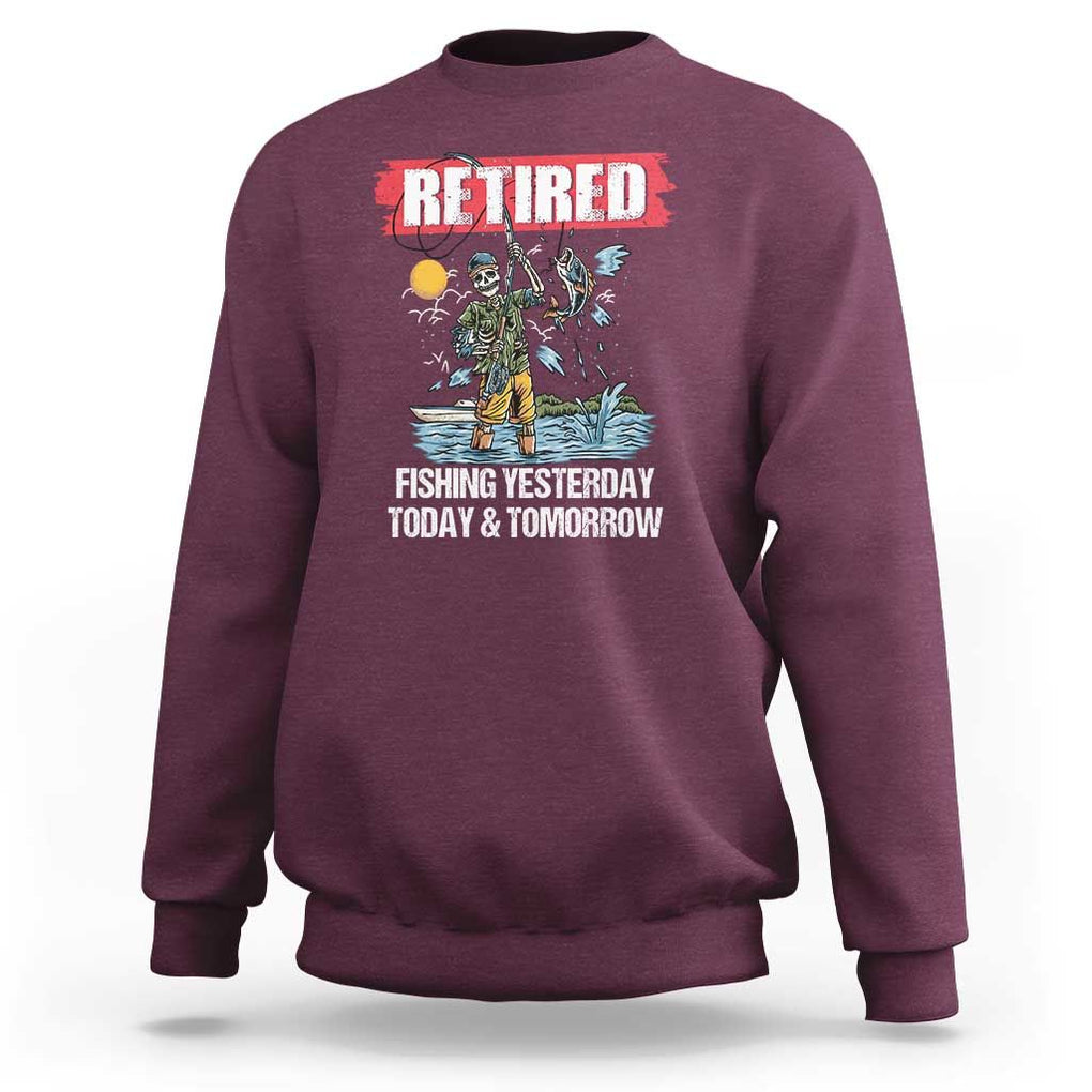 Funny Fishing Sweatshirt Retired Fishing Yesterday Today and Tomorrow Funny Fishing Skeleton Officially Retirement Funny Fishing Gifts For Men Fisherman Fishing Buddy TS02 Maroon Print Your Wear