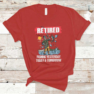 Funny Fishing T Shirt Retired Fishing Yesterday Today and Tomorrow Funny Fishing Skeleton Officially Retirement Funny Fishing Gifts For Men Fisherman Fishing Buddy TS02 Red Print Your Wear