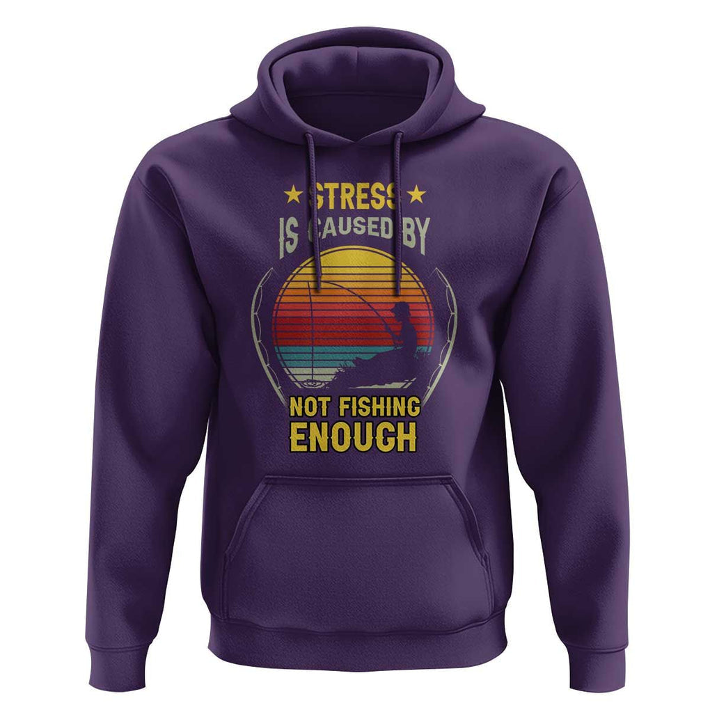 Funny Fishing Hoodie Stress Is Caused By Not Fishing Enough Fly Fishing Lovers Funny Fishing Gifts For Men Fisherman Fishing Buddy Angler TS02 Purple Print Your Wear