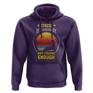 Funny Fishing Hoodie Stress Is Caused By Not Fishing Enough Fly Fishing Lovers Funny Fishing Gifts For Men Fisherman Fishing Buddy Angler TS02 Purple Print Your Wear