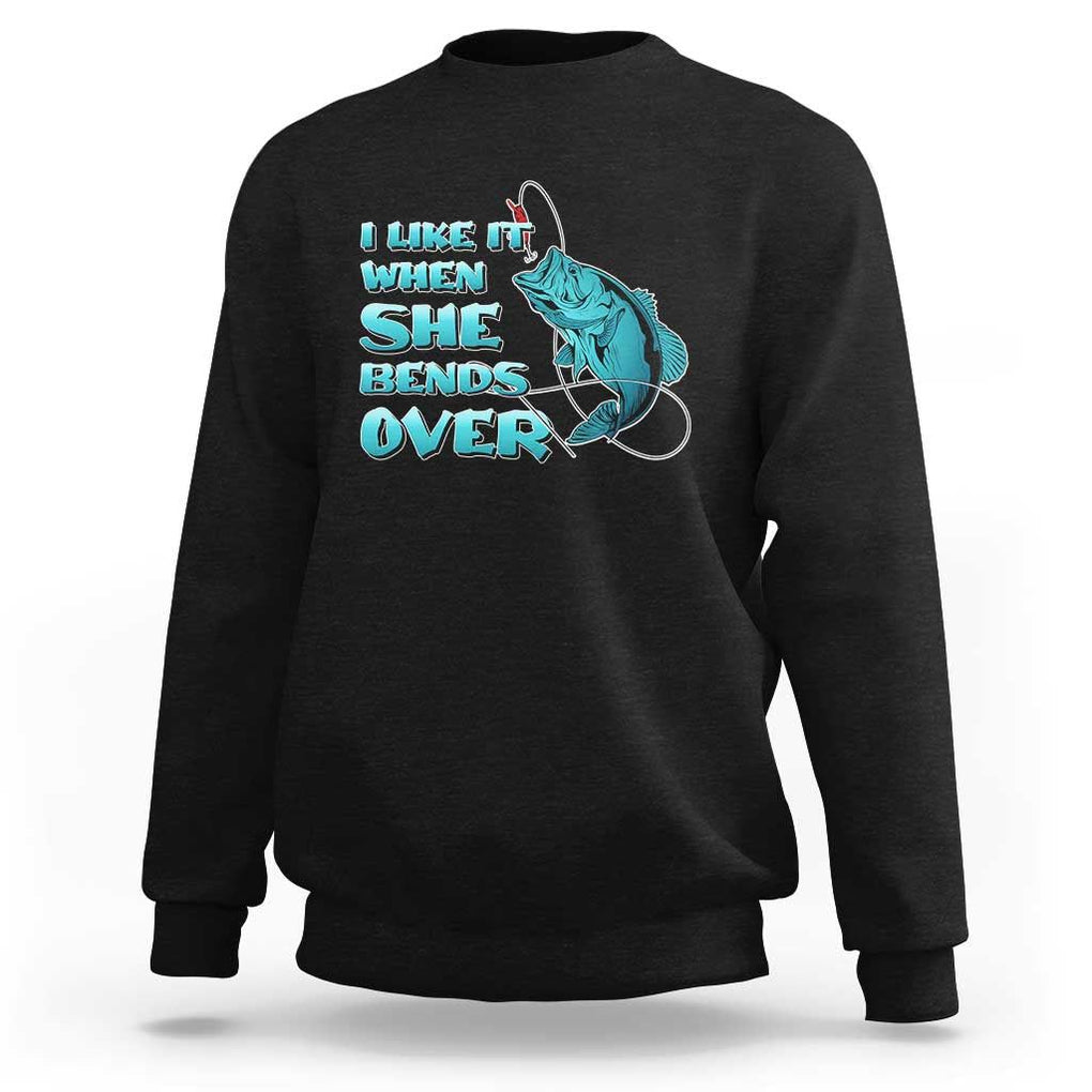 Funny Fishing Sweatshirt I Like It When She Bends Over But I Love It When She Tugs On My Worm And Swallows Funny Fisherman Fishing Gag Gift for Men Angler TS02 Black Print Your Wear