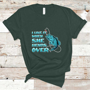 Funny Fishing T Shirt I Like It When She Bends Over But I Love It When She Tugs On My Worm And Swallows Funny Fisherman Fishing Gag Gift for Men Angler TS02 Dark Forest Green Print Your Wear