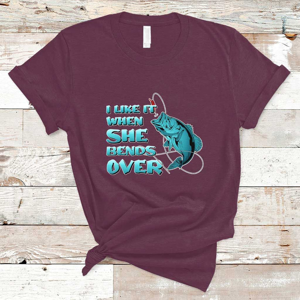 Funny Fishing T Shirt I Like It When She Bends Over But I Love It When She Tugs On My Worm And Swallows Funny Fisherman Fishing Gag Gift for Men Angler TS02 Maroon Print Your Wear