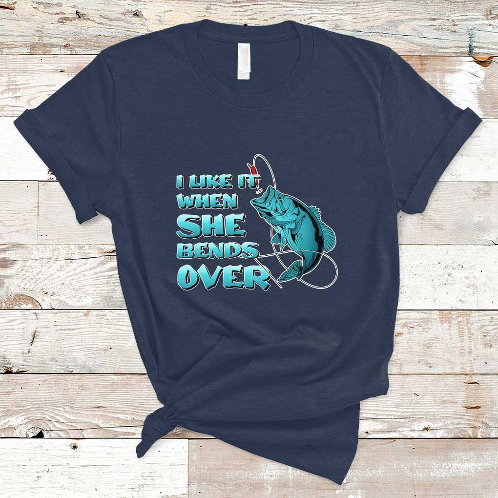 Funny Fishing T Shirt I Like It When She Bends Over But I Love It When She Tugs On My Worm And Swallows Funny Fisherman Fishing Gag Gift for Men Angler TS02 Navy Print Your Wear