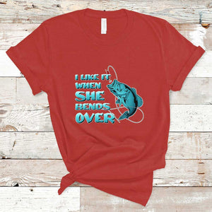 Funny Fishing T Shirt I Like It When She Bends Over But I Love It When She Tugs On My Worm And Swallows Funny Fisherman Fishing Gag Gift for Men Angler TS02 Red Print Your Wear