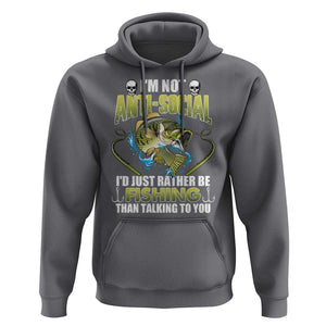 Funny Fishing Hoodie I'm Not Anti-Social I'd Just Rather Be Fishing Than Talking To You Funny Fisherman Fishing Gag Gift for Men Women Angler TS02 Charcoal Print Your Wear