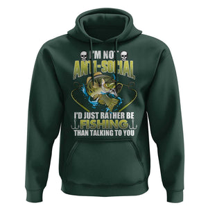 Funny Fishing Hoodie I'm Not Anti-Social I'd Just Rather Be Fishing Than Talking To You Funny Fisherman Fishing Gag Gift for Men Women Angler TS02 Dark Forest Green Print Your Wear