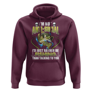 Funny Fishing Hoodie I'm Not Anti-Social I'd Just Rather Be Fishing Than Talking To You Funny Fisherman Fishing Gag Gift for Men Women Angler TS02 Maroon Print Your Wear