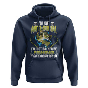 Funny Fishing Hoodie I'm Not Anti-Social I'd Just Rather Be Fishing Than Talking To You Funny Fisherman Fishing Gag Gift for Men Women Angler TS02 Navy Print Your Wear