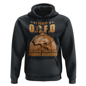Funny Fishing Hoodie I Have OCFD Obsessive Compulsive Fishing Disorder Funny Fish Fisherman Fishing Gifts for Fishing Lover TS02 Black Print Your Wear