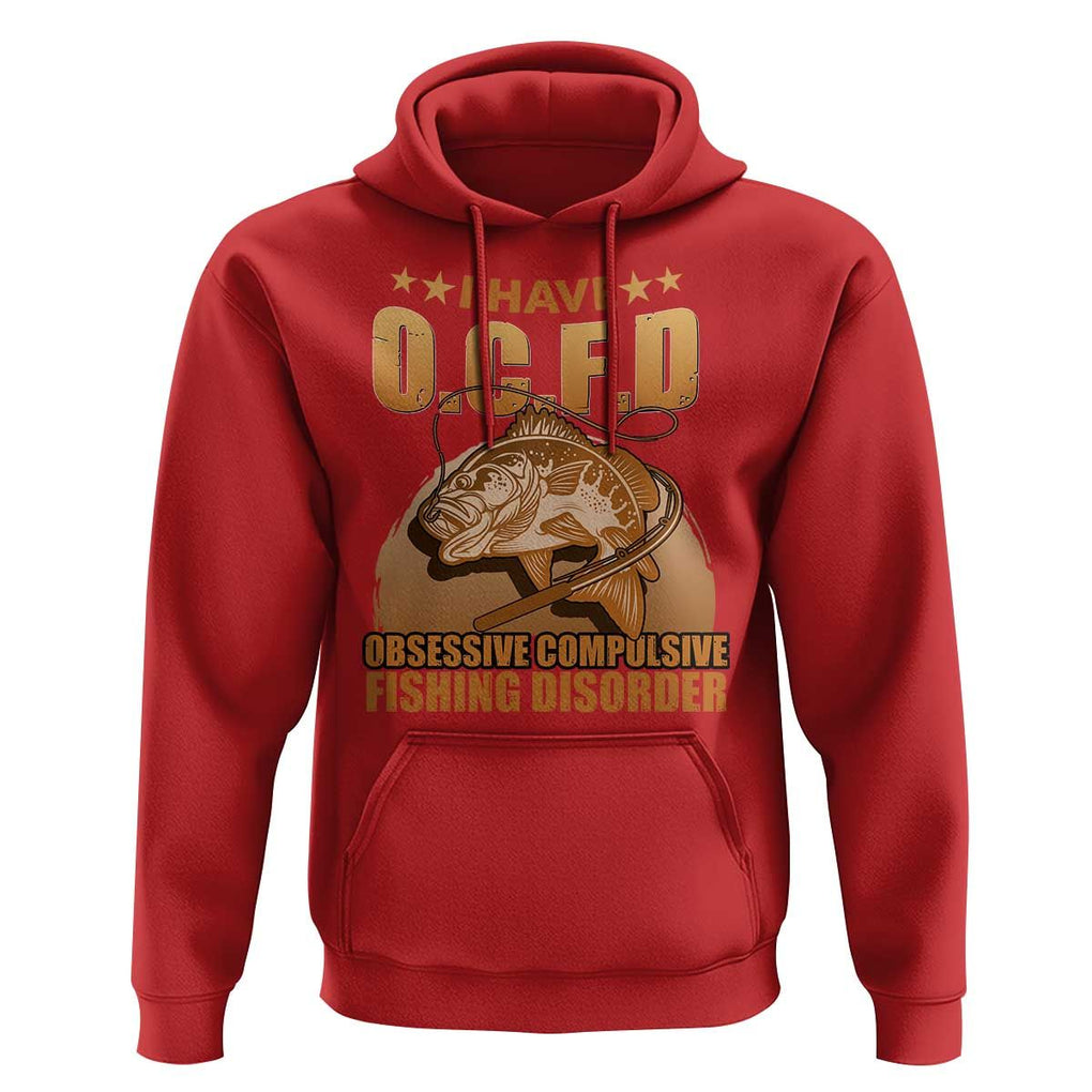 Funny Fishing Hoodie I Have OCFD Obsessive Compulsive Fishing Disorder Funny Fish Fisherman Fishing Gifts for Fishing Lover TS02 Red Print Your Wear