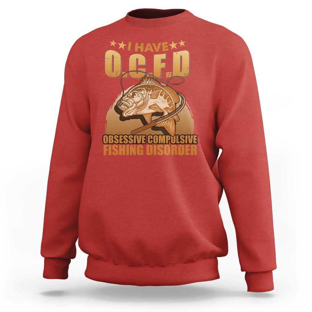 Funny Fishing Sweatshirt I Have OCFD Obsessive Compulsive Fishing Disorder Funny Fish Fisherman Fishing Gifts for Fishing Lover TS02 Red Print Your Wear