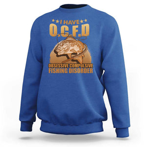 Funny Fishing Sweatshirt I Have OCFD Obsessive Compulsive Fishing Disorder Funny Fish Fisherman Fishing Gifts for Fishing Lover TS02 Royal Blue Print Your Wear