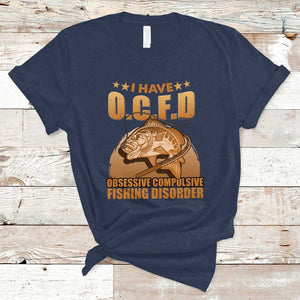 Funny Fishing T Shirt I Have OCFD Obsessive Compulsive Fishing Disorder Funny Fish Fisherman Fishing Gifts for Fishing Lover TS02 Navy Print Your Wear