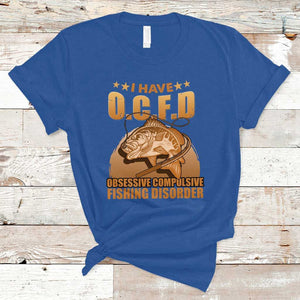 Funny Fishing T Shirt I Have OCFD Obsessive Compulsive Fishing Disorder Funny Fish Fisherman Fishing Gifts for Fishing Lover TS02 Royal Blue Print Your Wear