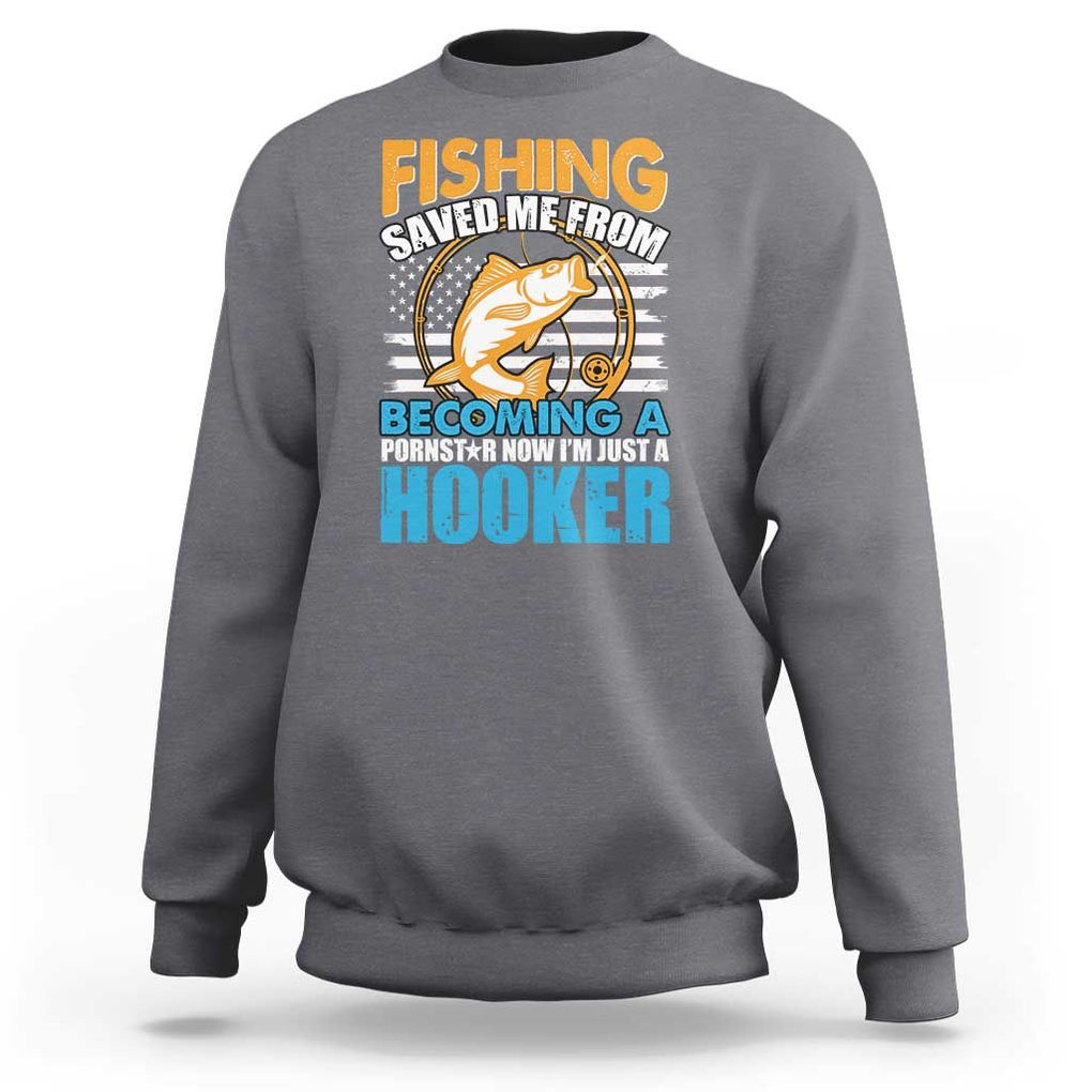 Funny Fishing Sweatshirt Fishing Save Me Now I'm Just A Hooker Funny American Fisherman Fishing Gift For Men Women Fisherman TS02 Charcoal Print Your Wear