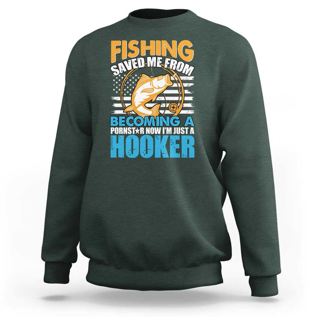 Funny Fishing Sweatshirt Fishing Save Me Now I'm Just A Hooker Funny American Fisherman Fishing Gift For Men Women Fisherman TS02 Dark Forest Green Print Your Wear