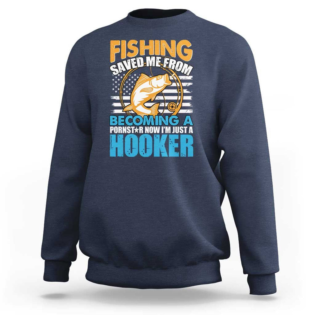 Funny Fishing Sweatshirt Fishing Save Me Now I'm Just A Hooker Funny American Fisherman Fishing Gift For Men Women Fisherman TS02 Navy Print Your Wear
