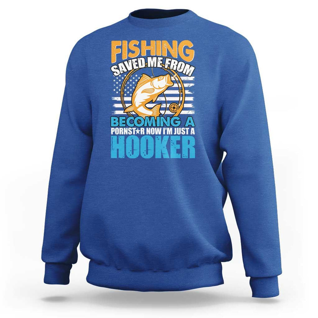 Funny Fishing Sweatshirt Fishing Save Me Now I'm Just A Hooker Funny American Fisherman Fishing Gift For Men Women Fisherman TS02 Royal Blue Print Your Wear