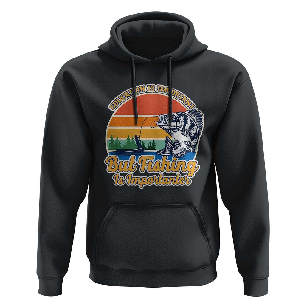 Funny Fishing Hoodie Education Is Important But Fishing Is Importanter Boat Fishing Fishing Hobbies Funny Fishing Gifts For Men Fisherman TS02 Black Print Your Wear