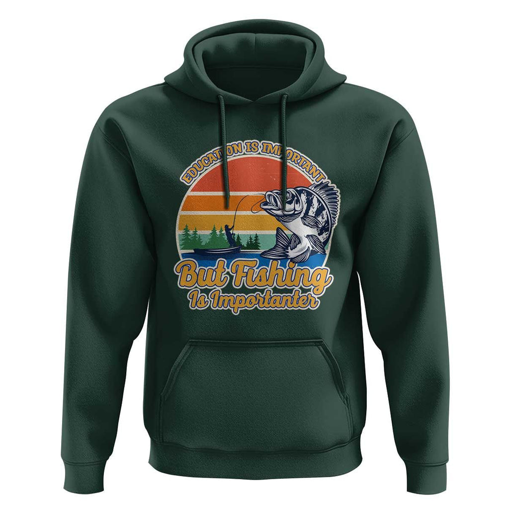 Funny Fishing Hoodie Education Is Important But Fishing Is Importanter Boat Fishing Fishing Hobbies Funny Fishing Gifts For Men Fisherman TS02 Dark Forest Green Print Your Wear