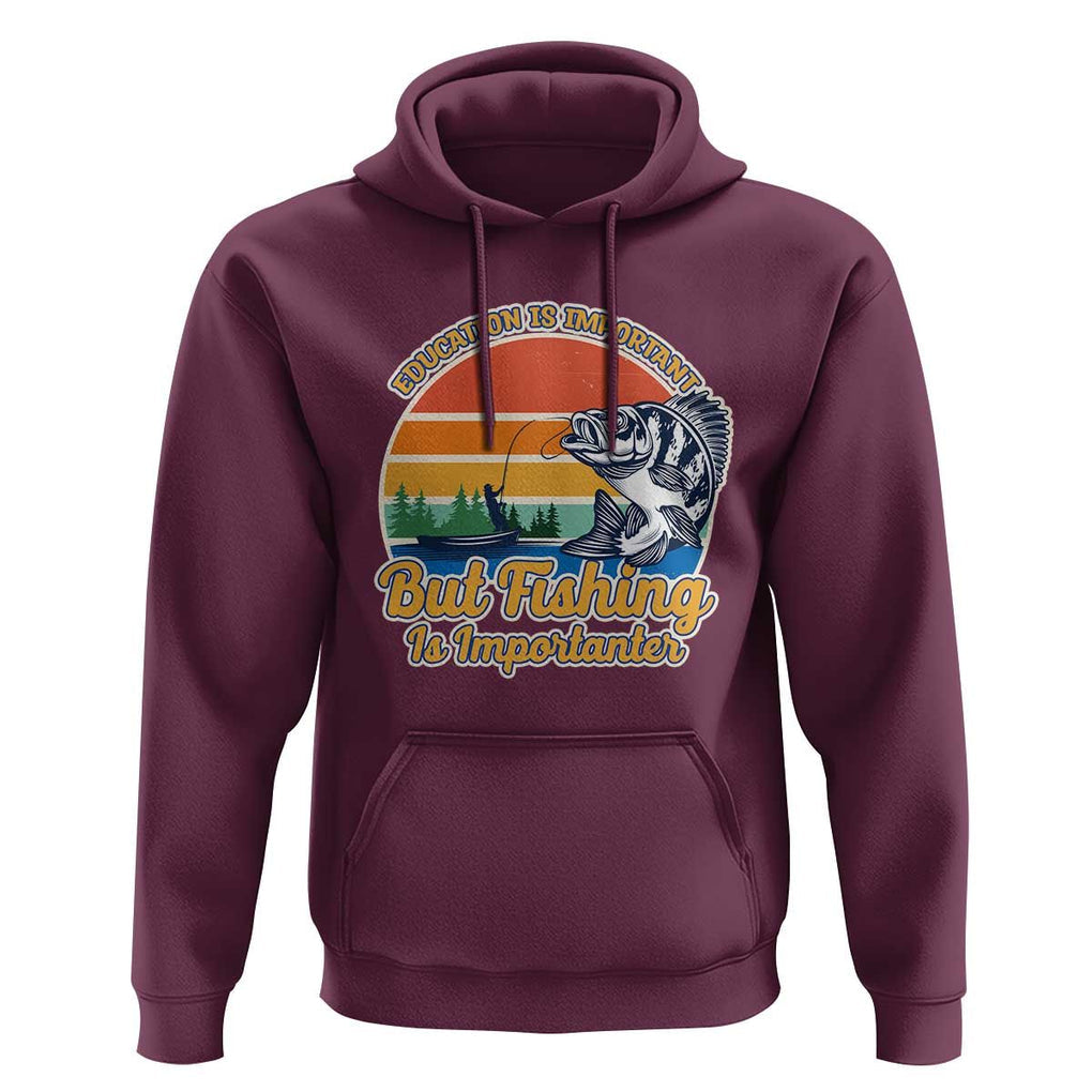 Funny Fishing Hoodie Education Is Important But Fishing Is Importanter Boat Fishing Fishing Hobbies Funny Fishing Gifts For Men Fisherman TS02 Maroon Print Your Wear