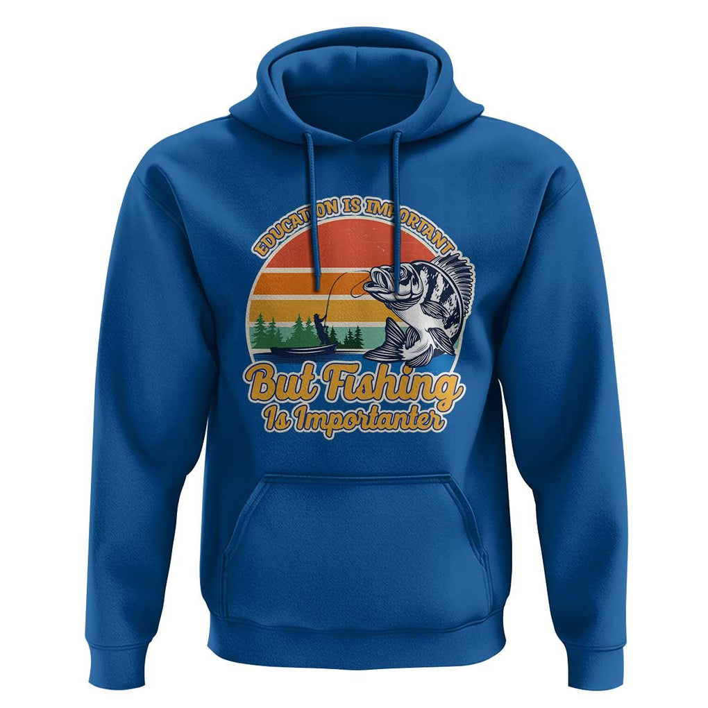 Funny Fishing Hoodie Education Is Important But Fishing Is Importanter Boat Fishing Fishing Hobbies Funny Fishing Gifts For Men Fisherman TS02 Royal Blue Print Your Wear