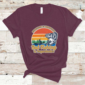 Funny Fishing T Shirt Education Is Important But Fishing Is Importanter Boat Fishing Fishing Hobbies Funny Fishing Gifts For Men Fisherman TS02 Maroon Print Your Wear