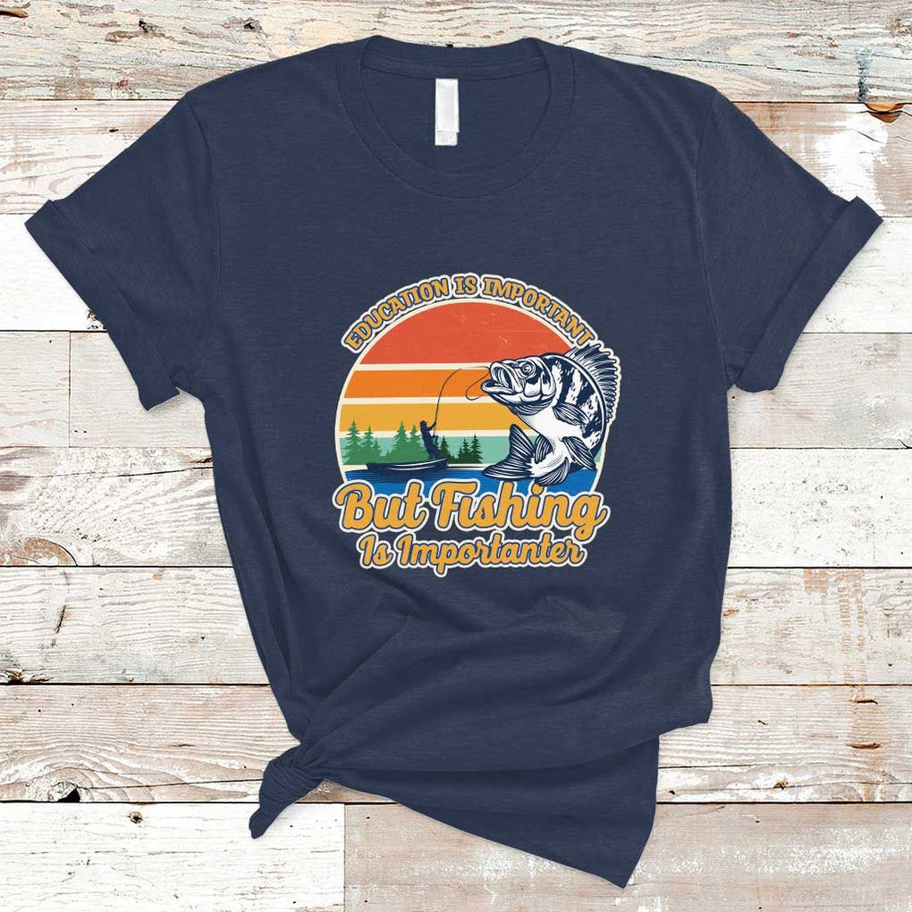 Funny Fishing T Shirt Education Is Important But Fishing Is Importanter Boat Fishing Fishing Hobbies Funny Fishing Gifts For Men Fisherman TS02 Navy Print Your Wear