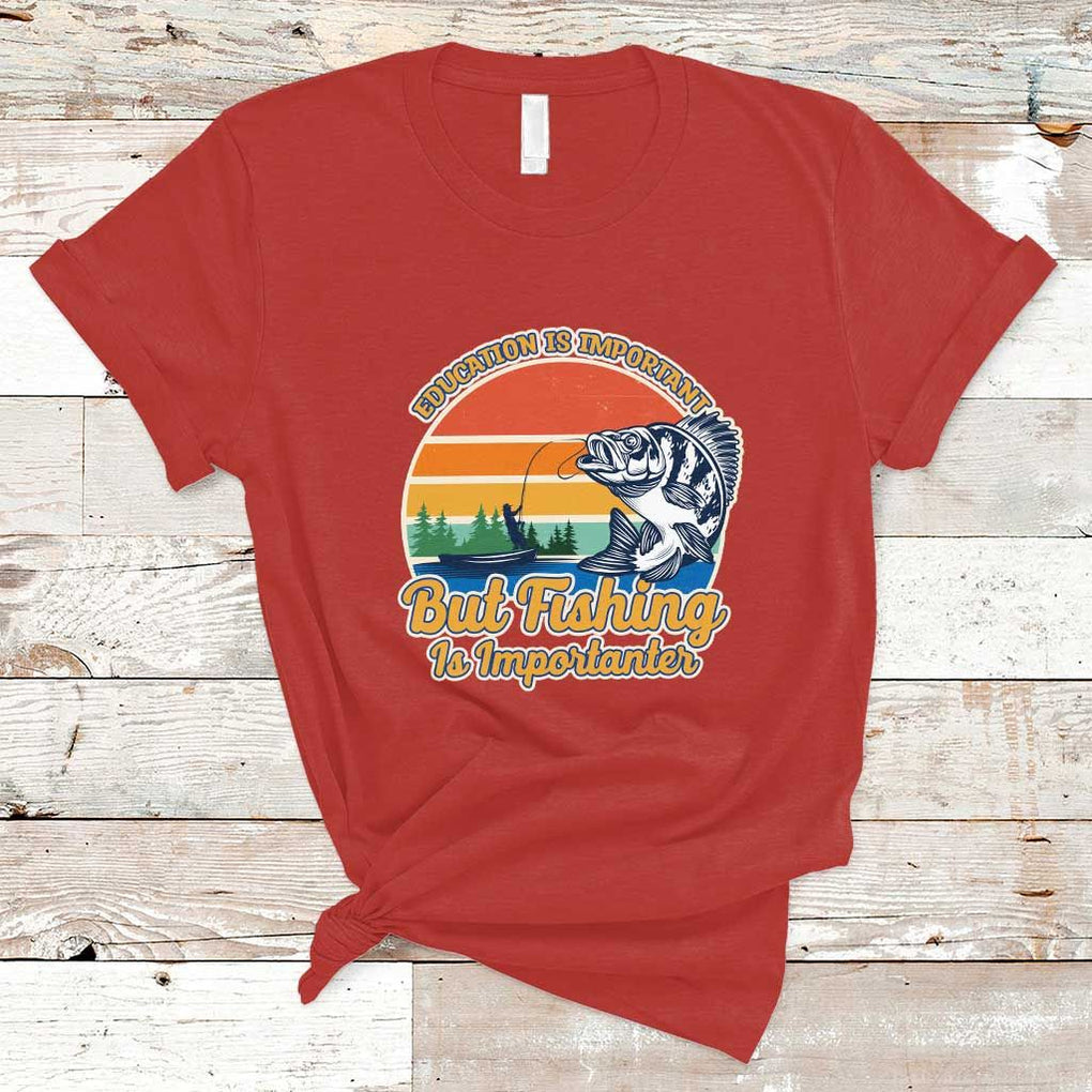 Funny Fishing T Shirt Education Is Important But Fishing Is Importanter Boat Fishing Fishing Hobbies Funny Fishing Gifts For Men Fisherman TS02 Red Print Your Wear