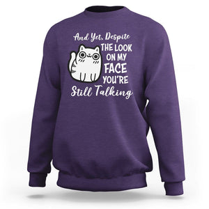 Sarcastic Cat Sweatshirt And Yet, Despite The Look On My Face You're Still Talking TS02 Purple Printyourwear