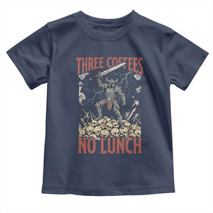 Funny Coffee Lover Fantasy Knight Graphic Toddler T Shirt Three Coffees No Lunch Work Humor Dark Fantasy Parody