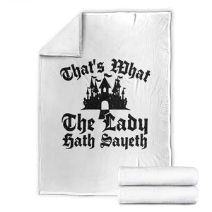 Funny Thats What The Lady Hath Sayeth Throw Blanket Old English Castle Funny Medieval Humor
