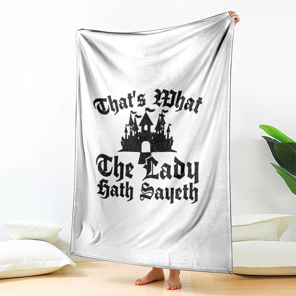Funny Thats What The Lady Hath Sayeth Throw Blanket Old English Castle Funny Medieval Humor