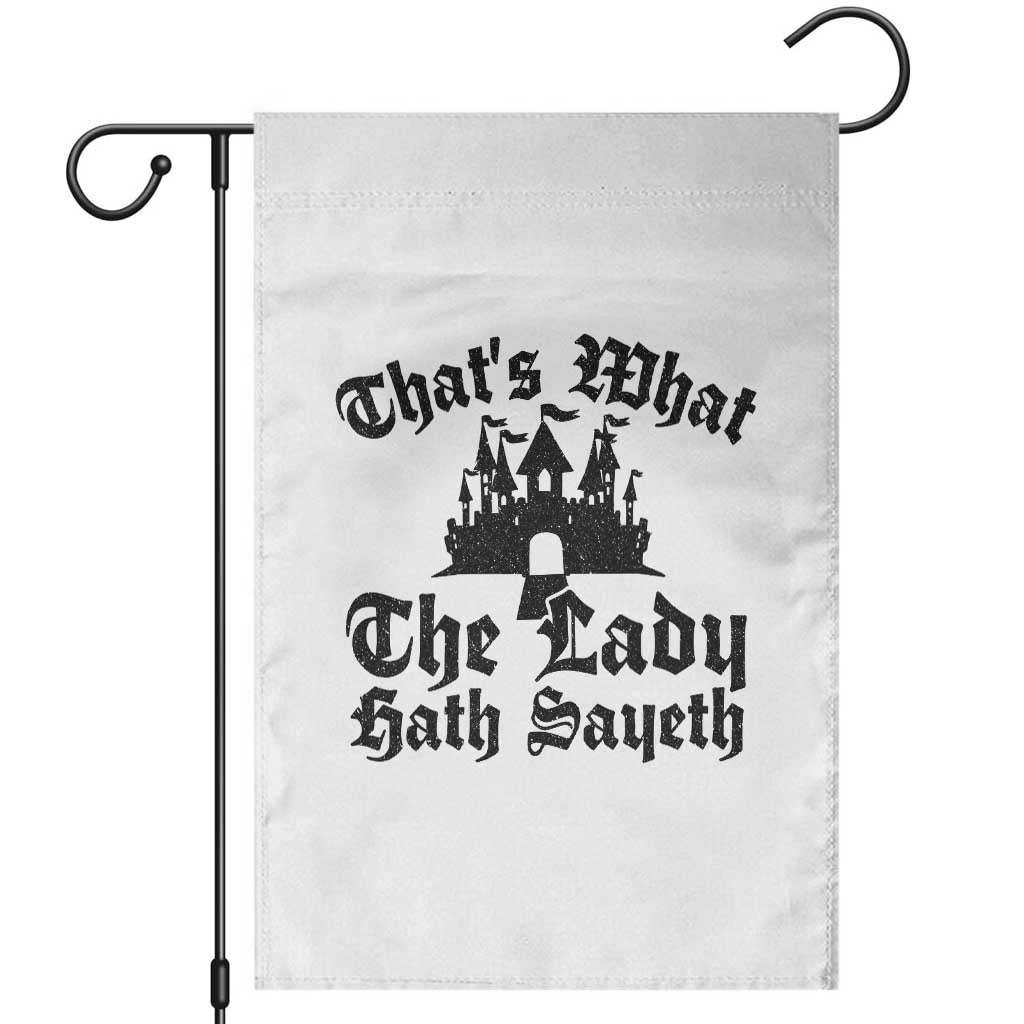 Funny Thats What The Lady Hath Sayeth Garden Flag Old English Castle Funny Medieval Humor TS02 White Print Your Wear