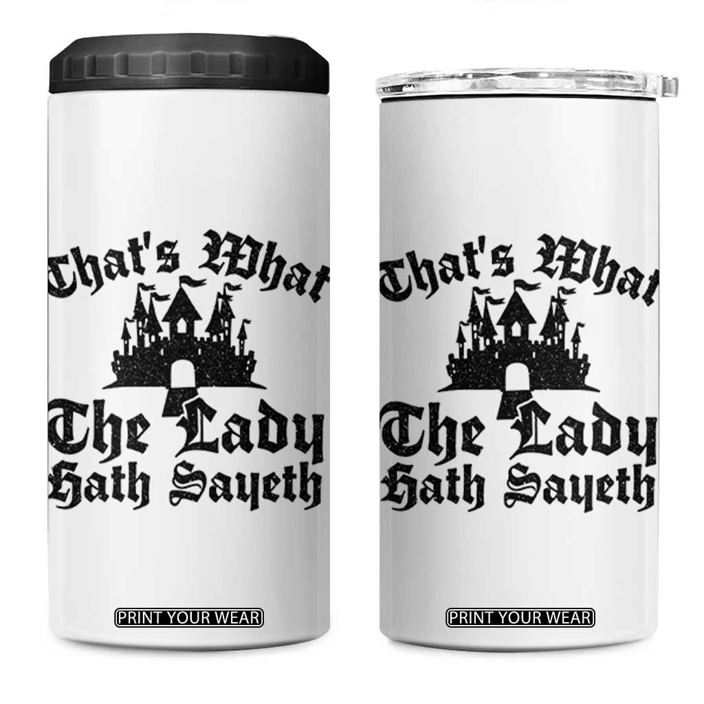 Funny Thats What The Lady Hath Sayeth 4 in 1 Can Cooler Tumbler Old English Castle Funny Medieval Humor TS02 One Size: 16 oz White Print Your Wear
