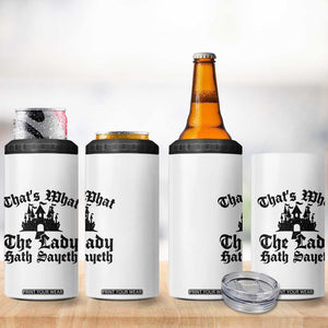 Funny Thats What The Lady Hath Sayeth 4 in 1 Can Cooler Tumbler Old English Castle Funny Medieval Humor