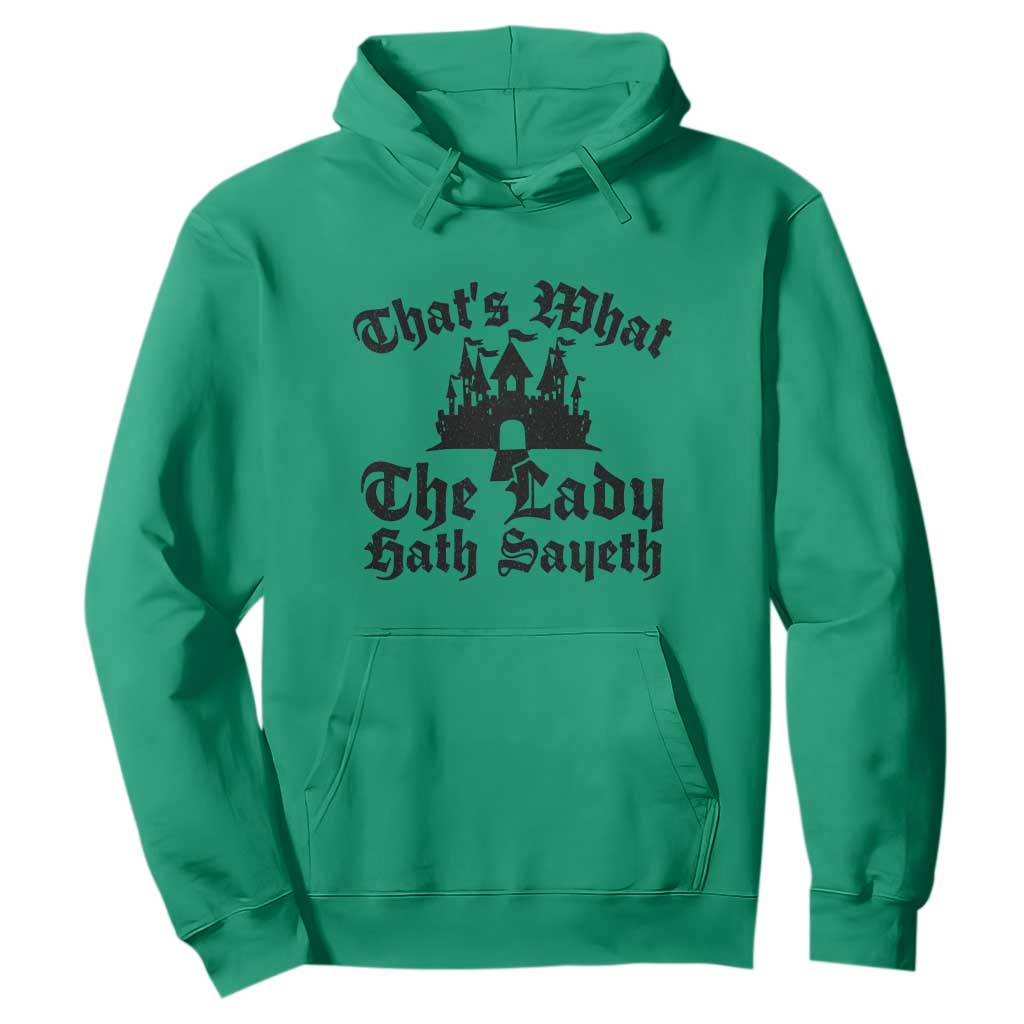 Funny Thats What The Lady Hath Sayeth Hoodie Old English Castle Funny Medieval Humor