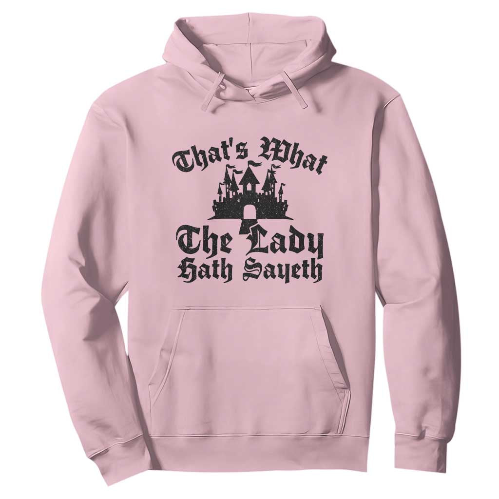 Funny Thats What The Lady Hath Sayeth Hoodie Old English Castle Funny Medieval Humor
