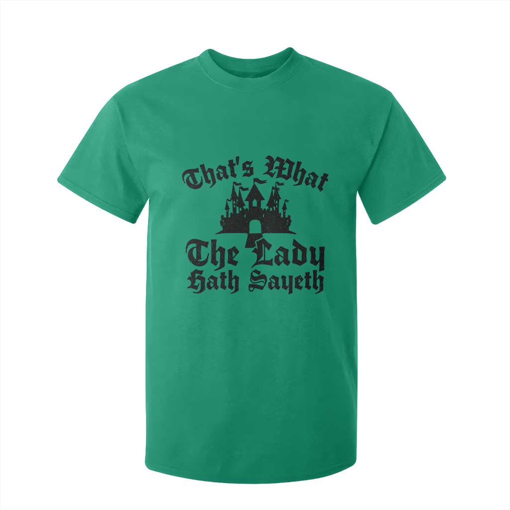 Funny Thats What The Lady Hath Sayeth T Shirt For Kid Old English Castle Funny Medieval Humor