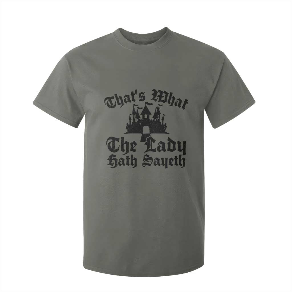 Funny Thats What The Lady Hath Sayeth T Shirt For Kid Old English Castle Funny Medieval Humor
