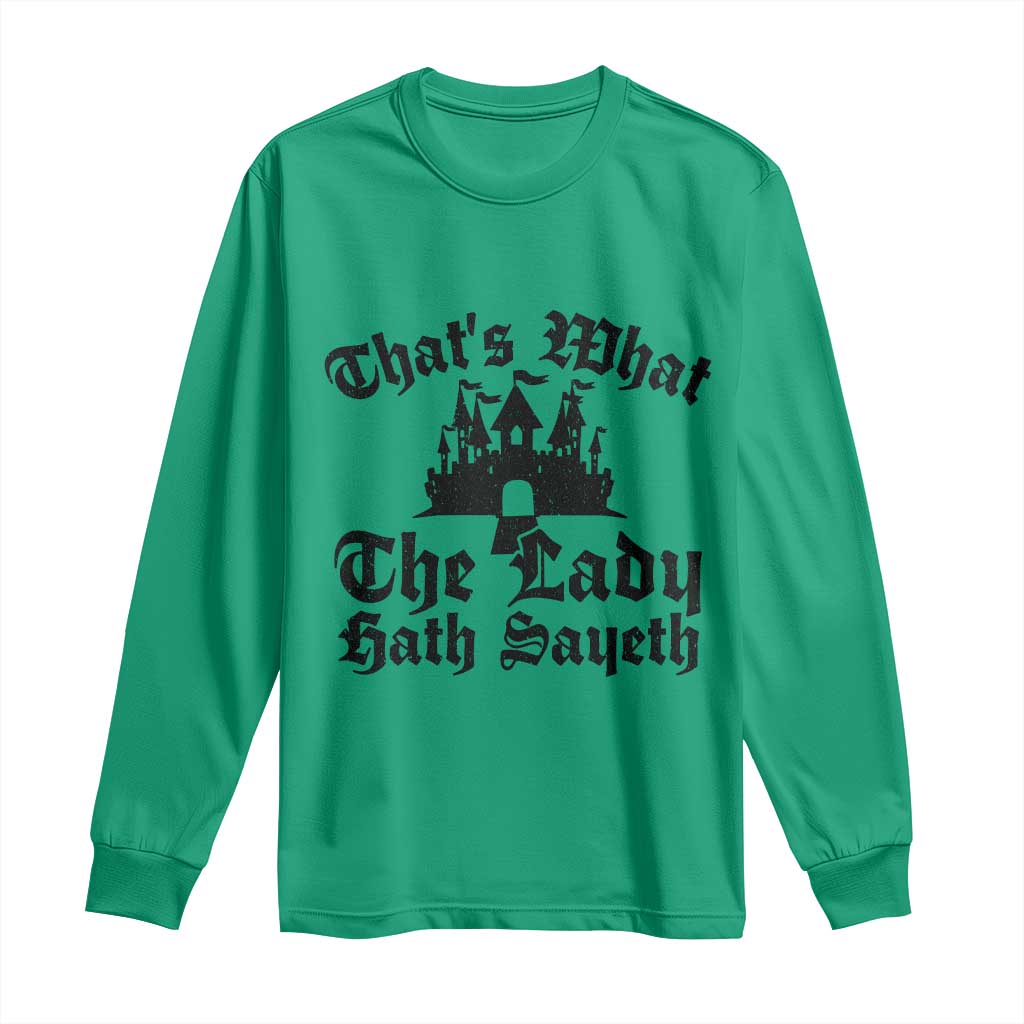 Funny Thats What The Lady Hath Sayeth Long Sleeve Shirt Old English Castle Funny Medieval Humor