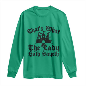 Funny Thats What The Lady Hath Sayeth Long Sleeve Shirt Old English Castle Funny Medieval Humor