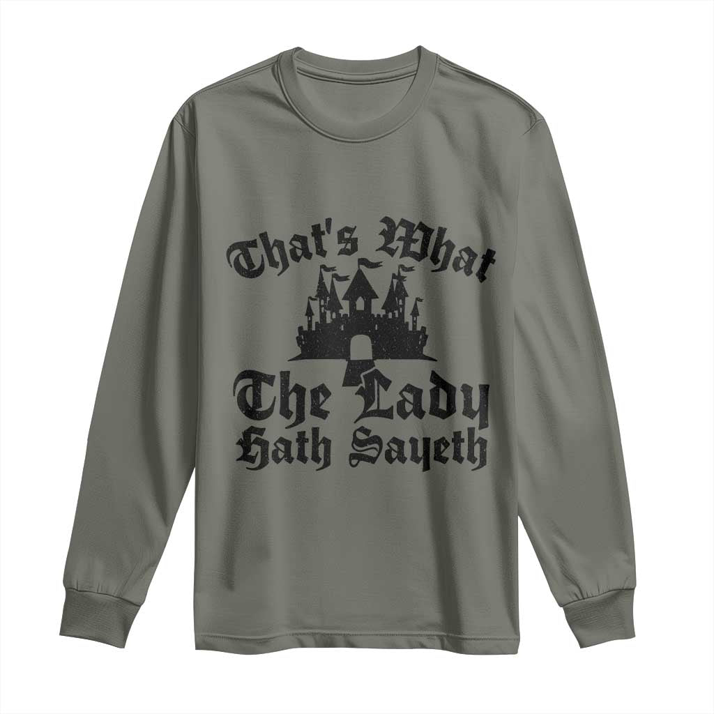 Funny Thats What The Lady Hath Sayeth Long Sleeve Shirt Old English Castle Funny Medieval Humor