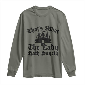 Funny Thats What The Lady Hath Sayeth Long Sleeve Shirt Old English Castle Funny Medieval Humor